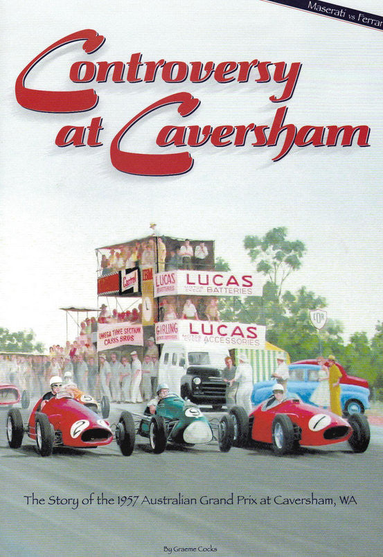 Controversy at Caversham - The Story of the 1957 Australian Grand Prix at Caversham WA (Graeme Cocks) (9780975794456)