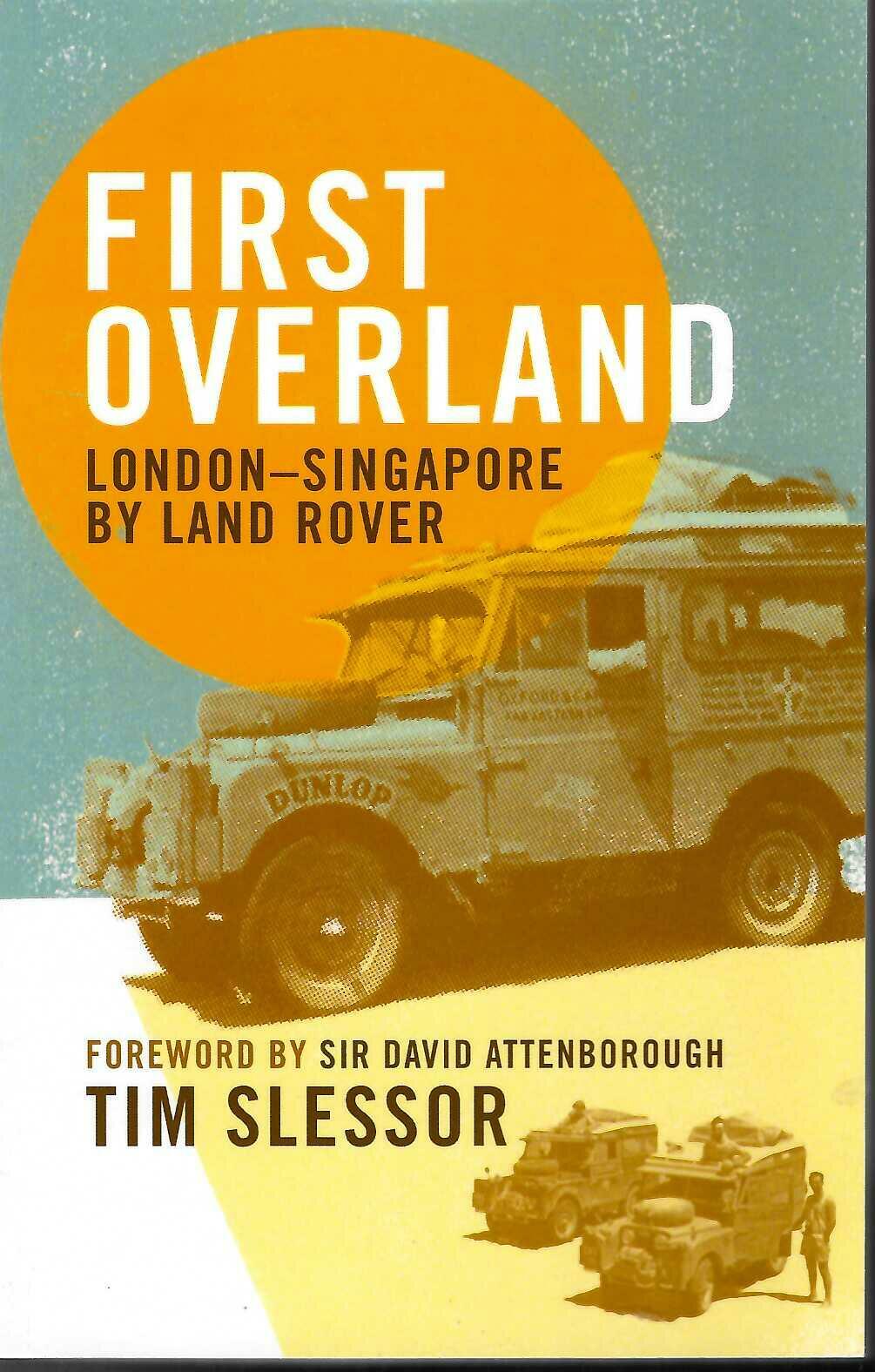 First Overland: London–Singapore by Land Rover — Tim Slessor (2026, Reprint)