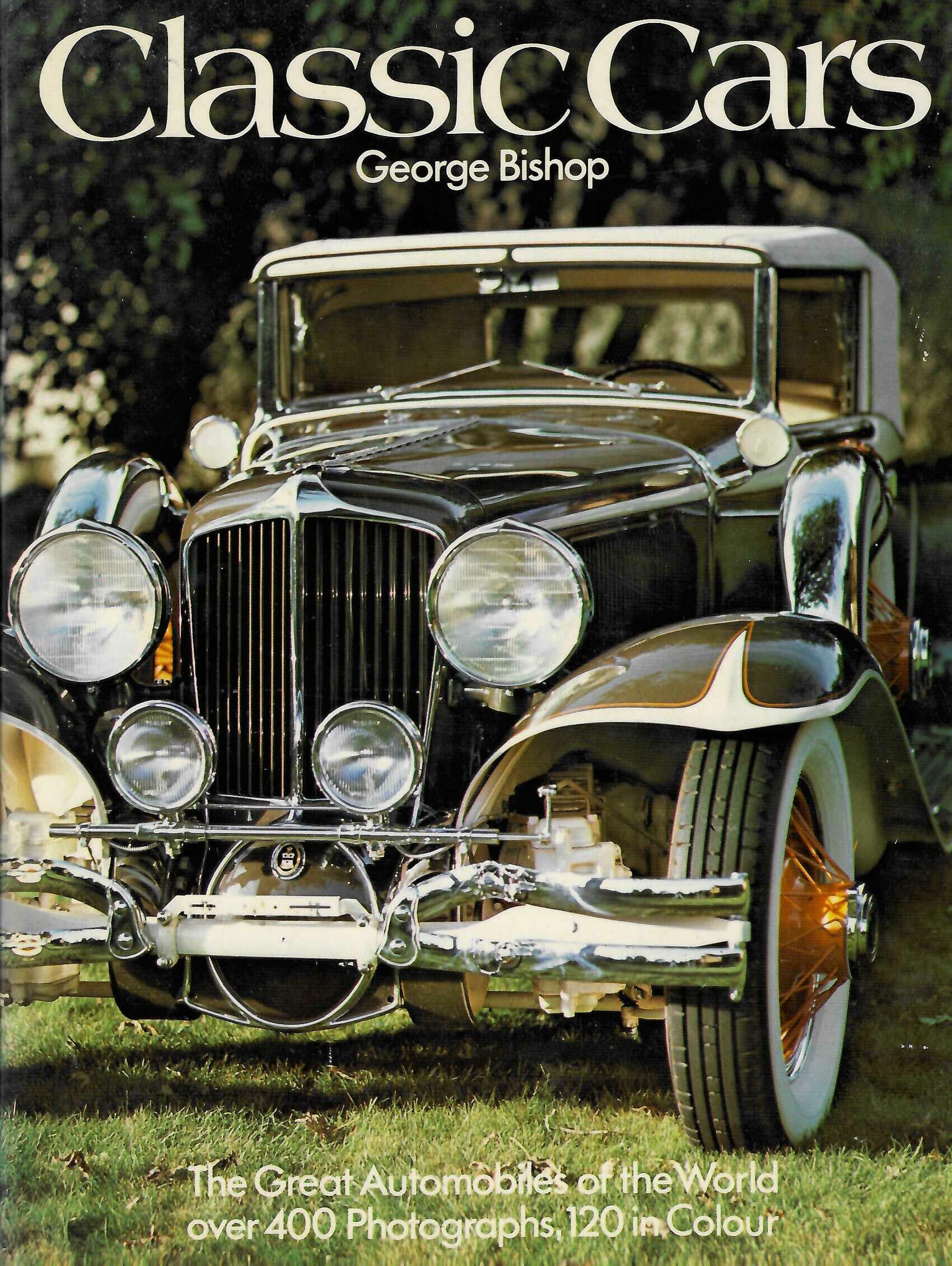 Classic Cars: The Great Automobiles of the World — George Bishop (Hamlyn, 1977)