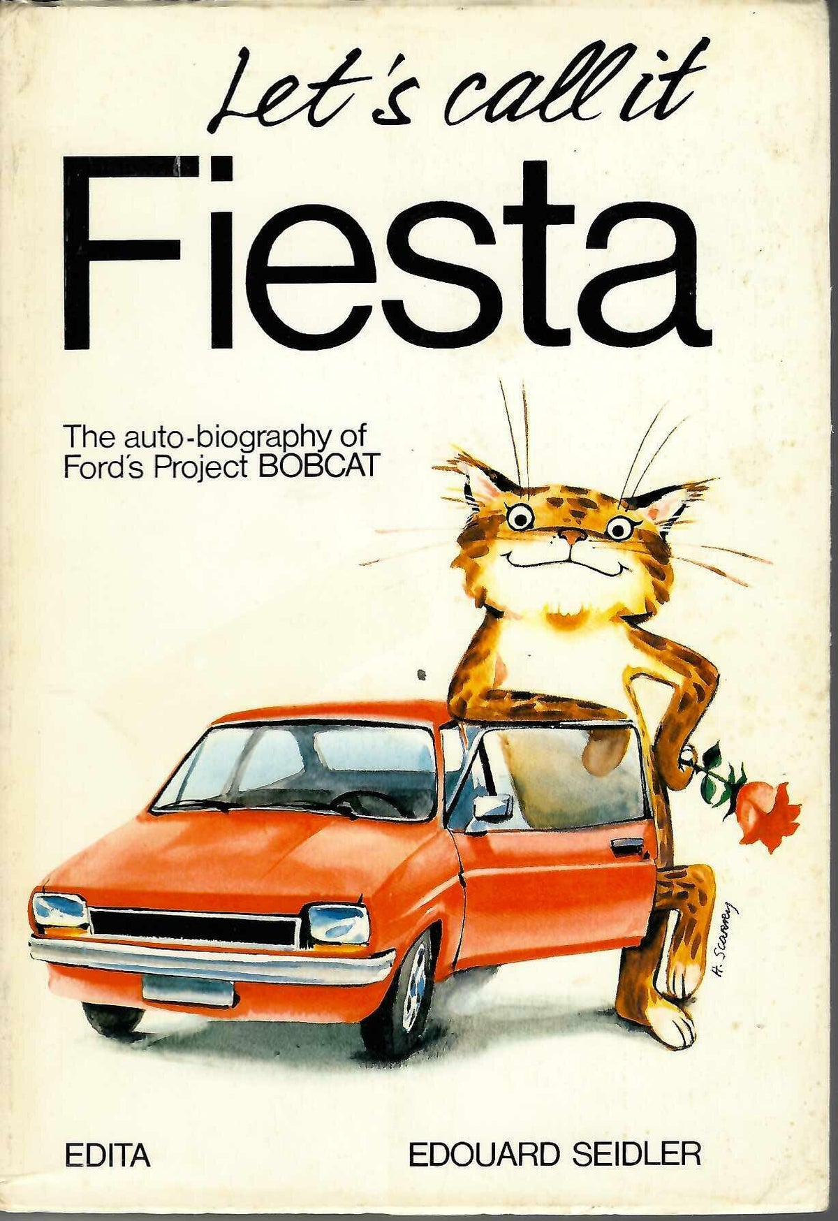Let's Call It Fiesta: The Auto-Biography of Ford's Project BOBCAT - Edouard Seidler (1976)