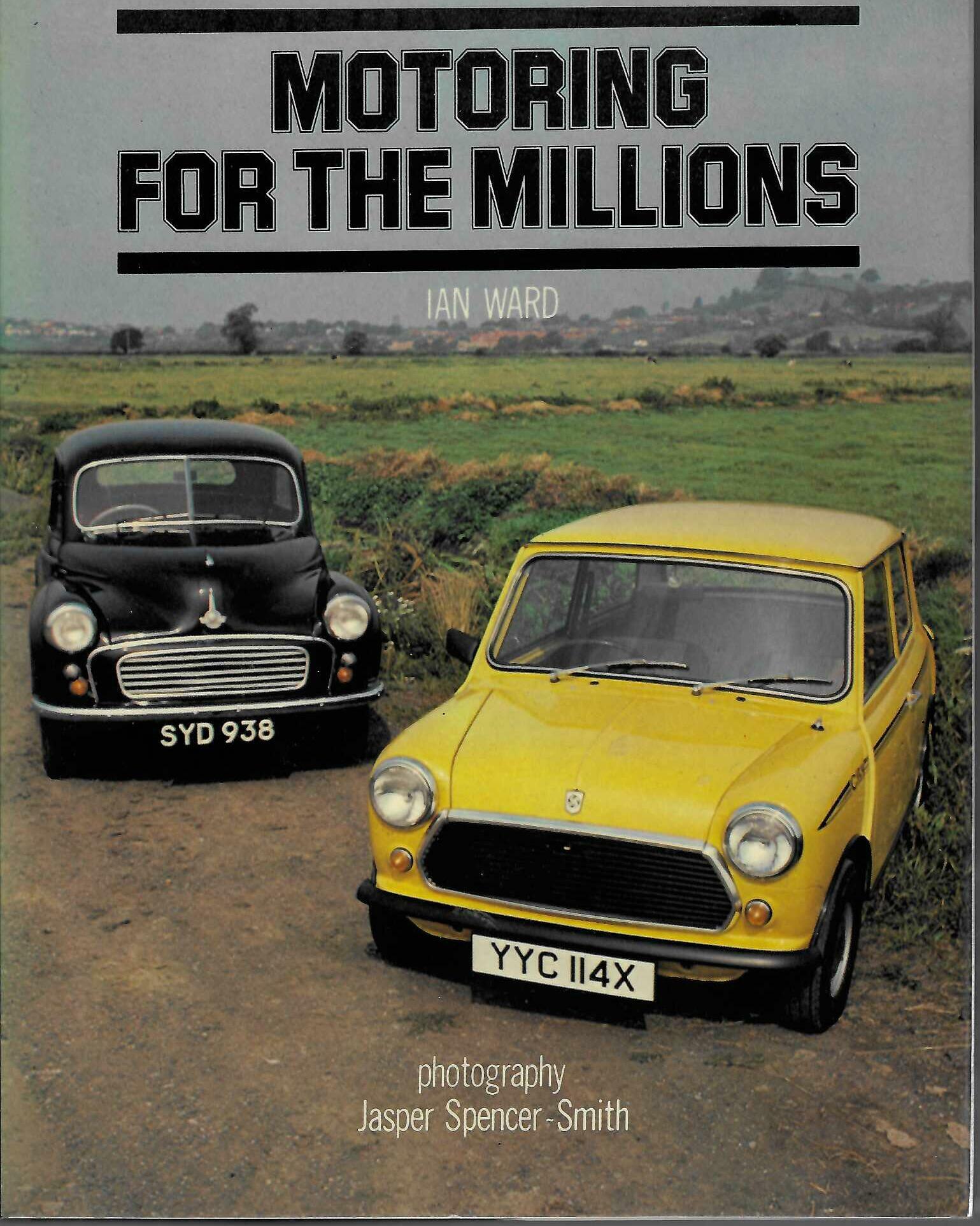 Motoring for the Millions — Ian Ward (Castles Publishers / Orbis, 1983)