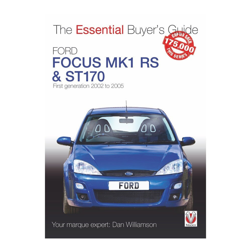 Ford Focus Mk1 RS & ST170 First Generation 2002 - 2005 - The Essential Buyer's Guide (9781787114357)