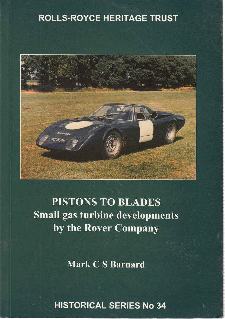 Pistons To Blades: Small gas turbine developments bt the Rover Company - Rolls-Royce Heritage Trust (1872922236)