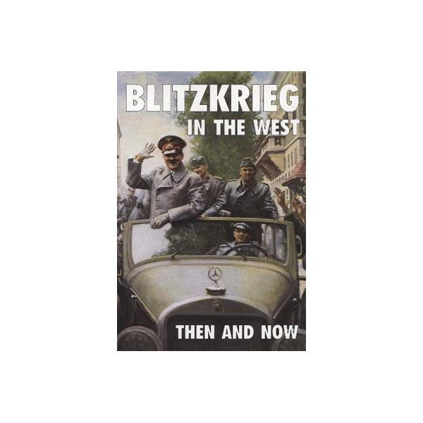 Blitzkreig In The West : Then and Now
