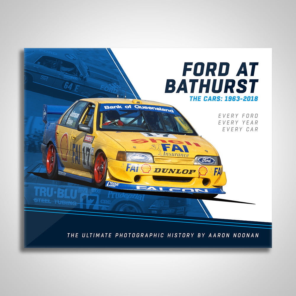 Ford At Bathurst - The Cars 1963 - 2018 (Aaron Noonan)