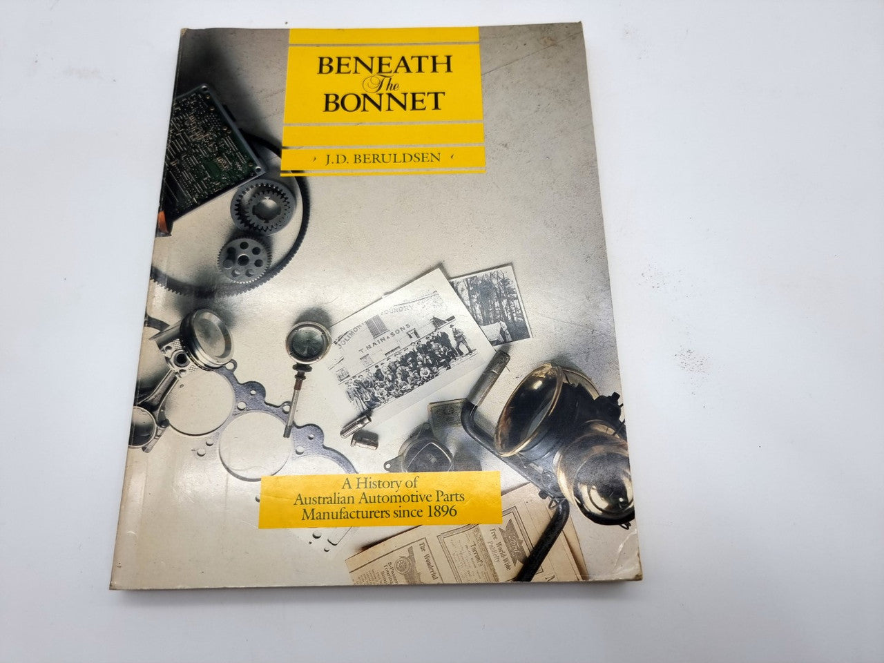 Beneath The Bonnet  A History Of Australian Automotive Parts Manufacturers since 1896 (J D Beruldsen, 1989)