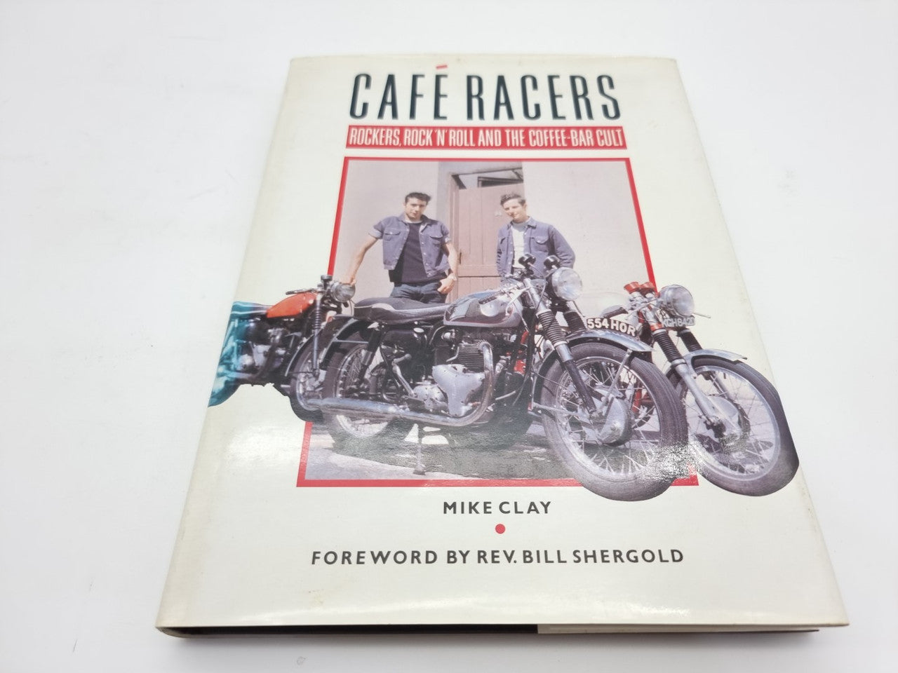 Cafe Racers-Rockers, Rock 'n' Roll and the Coffee Bar Cult (Mike Clay, 1988)