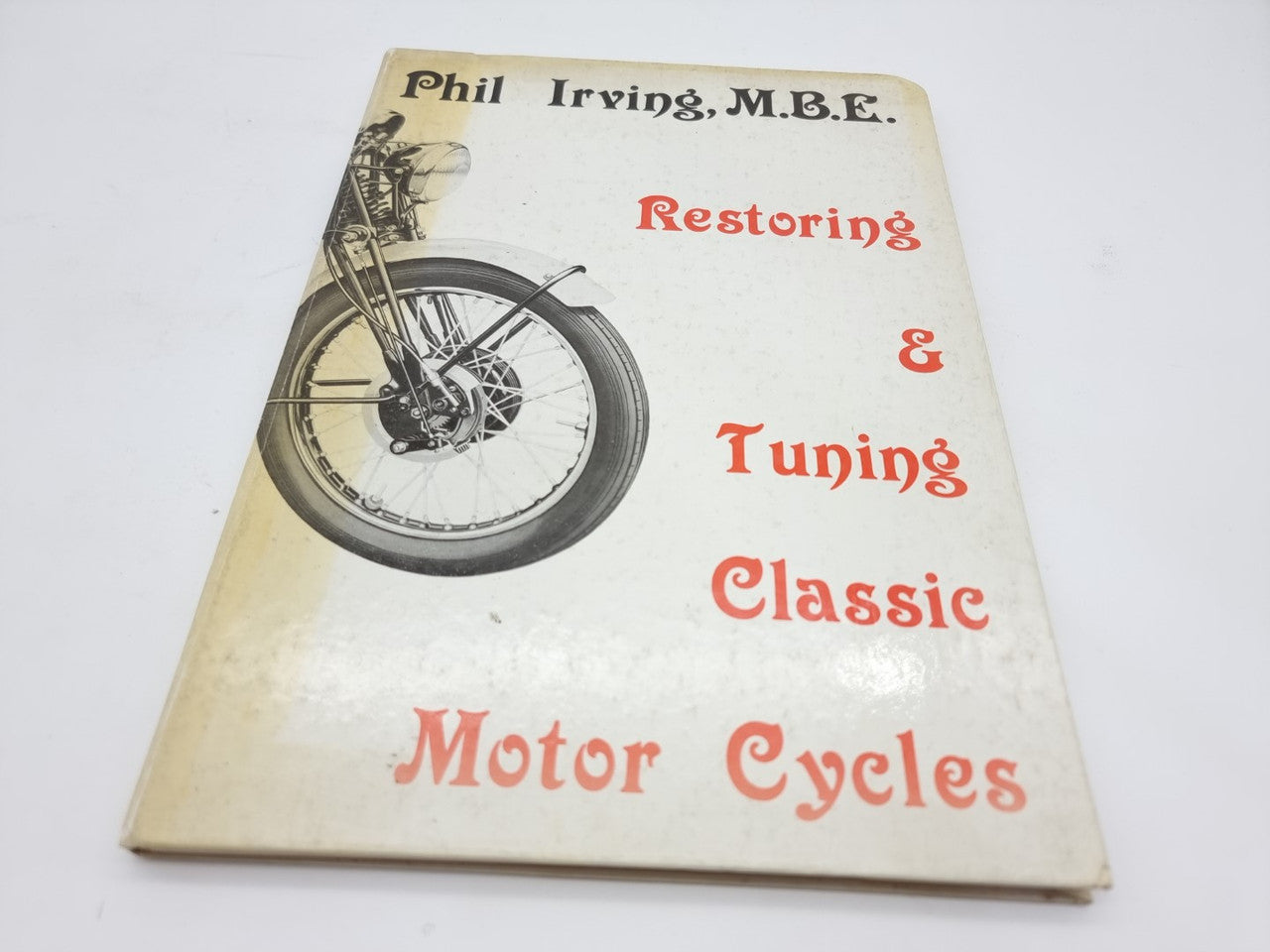 Restoring and Tuning Classic Motor Cycles (Phil Irving, 1979)