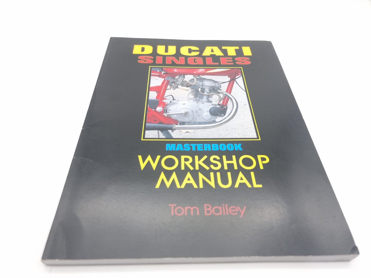 Ducati Singles Masterbook Workshop Manual (Tom Bailey, 2012)