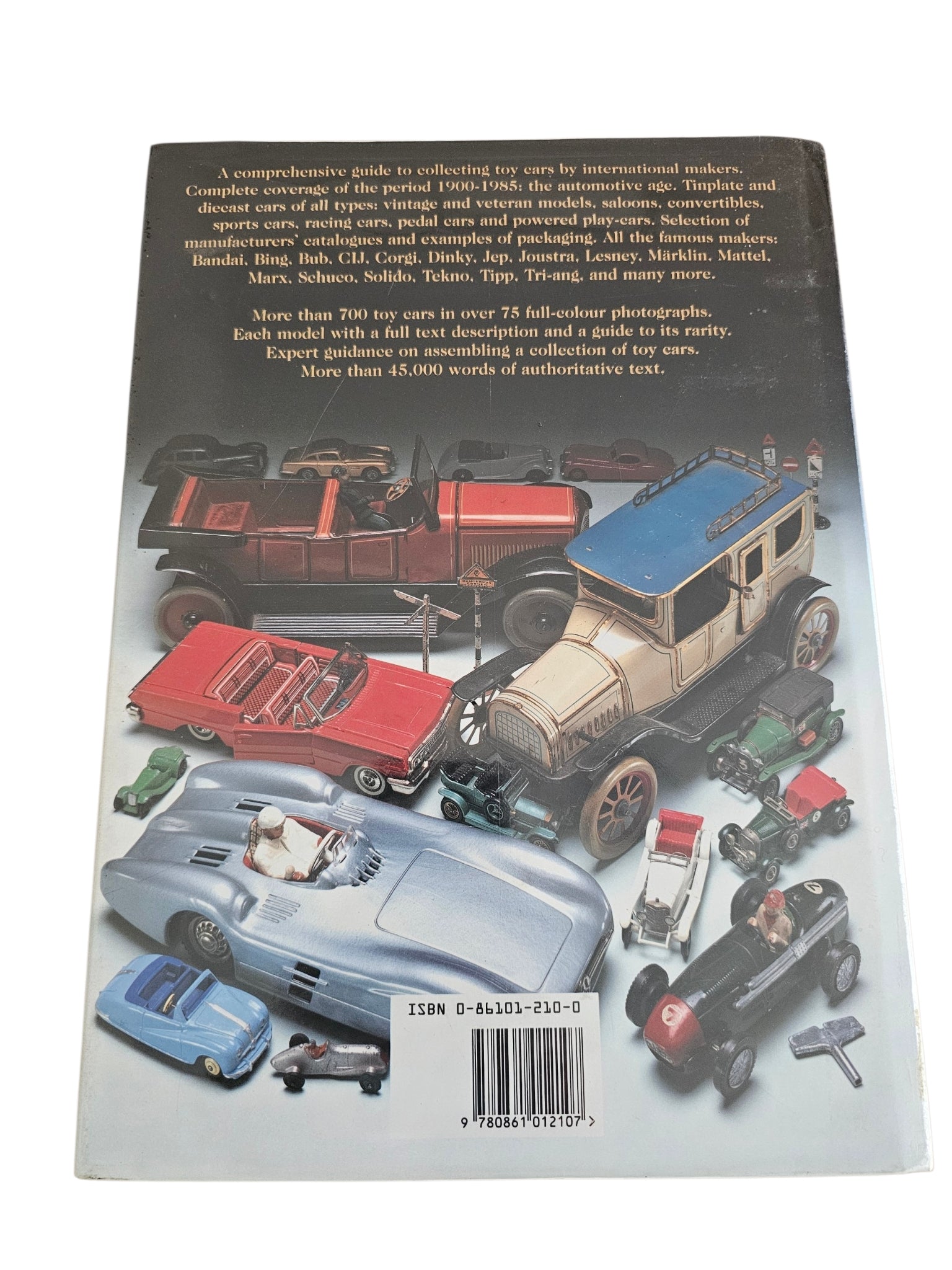 The Collector's All-colour Guide to Toy Cars - An International Survey of Tinplate and Diecast Cars, from 1900 to the Present Day