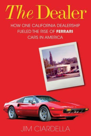 The Dealer - How One California Dealership Fueled the Rise of Ferrari Cars in America
