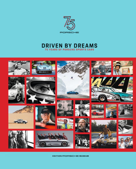 Driven by Dreams - 75 Years of Porsche Sportscars