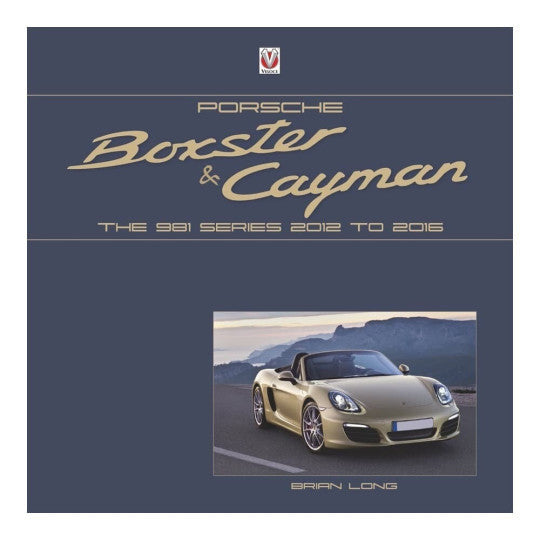 Porsche Boxster and Cayman - The 981 Series 2012 to 2016