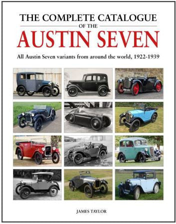 The Complete Catalogue of the Austin Seven -  All Austin Seven variants from around the world, 1922-1939