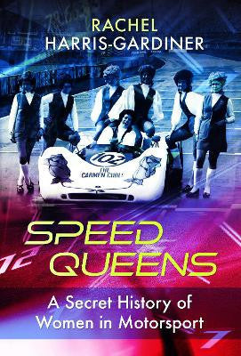 Speed Queens - A Secret History of Women in Motorsport