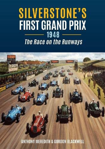 Silverstone's First Grand Prix - 1948 the Race on the Runways