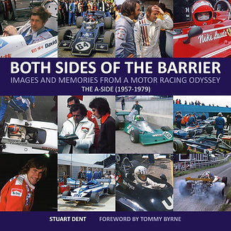 Both Sides Of The Barrier - Images and Memories From A Motor Racing Odyssey - The A-Side (1957-1979) (Signed)