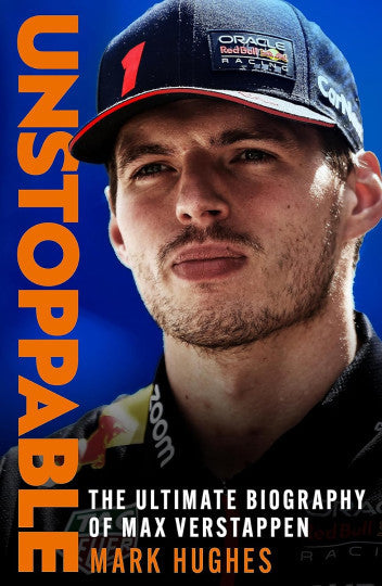 Unstoppable - The Ultimate Biography of Three-Time F1 World Champion Max Verstappen