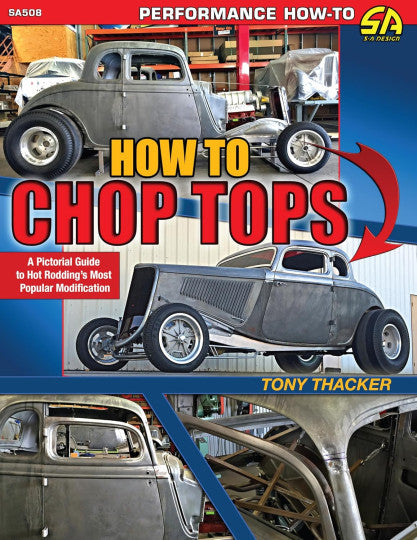 How to Chop Tops - A Pictorial Guide to Hot Rodding's Most Popular Modification