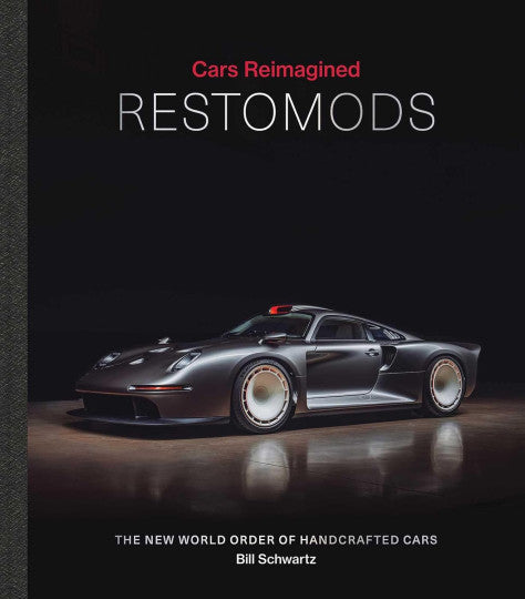 Restomods : The New World Order of Handcrafted Cars (Cars Reimagined)