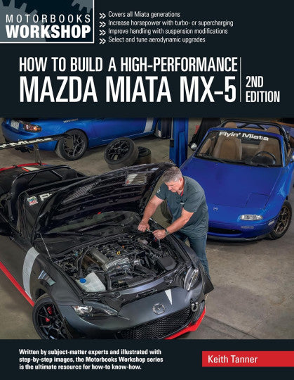 How to Build a High-Performance Mazda Miata MX-5, 2nd Edition (Motorbooks Workshop)