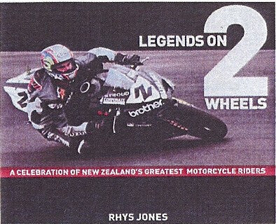 Legends On 2 Wheels - A Celebration of New Zealand's Greatest Motorcycle Riders (9781869507374)