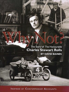 Why Not ? The Story of The Honourable Charles Stewart Rolls - front