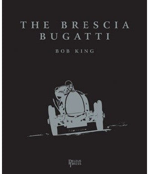 The Brescia Bugatti - Exquisitely presented Deluxe Numbered Limited Edition - only 700 copies printed (9781876907648)