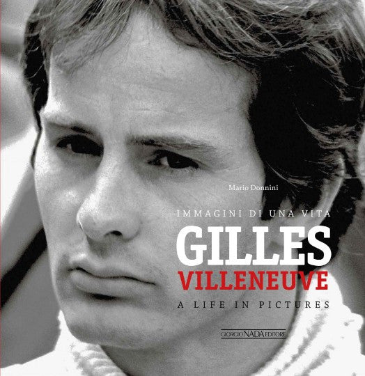 Gille Villeneuve: A life In Pictures English/Italian Text