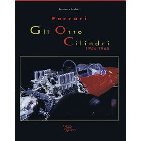 Ferrari Gli Otto Cilindri 1954 - 1965