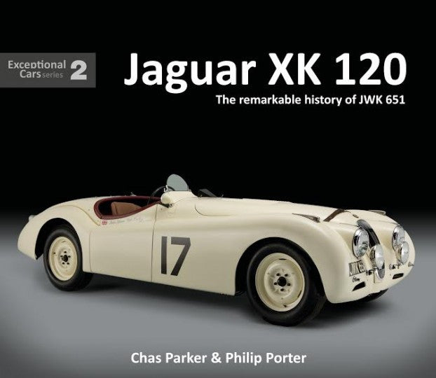 Jaguar XK 120: The Remarkable History Of JWK 651 , Exceptional Car Series 2 (9781907085567)