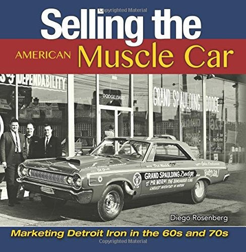 Selling the American Muscle Car: marketing Detroit Iron in the 60s and 70s