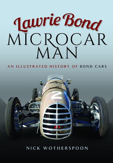 Lawrie Bond Microcar Man - An Illustrated History Of Bond Cars