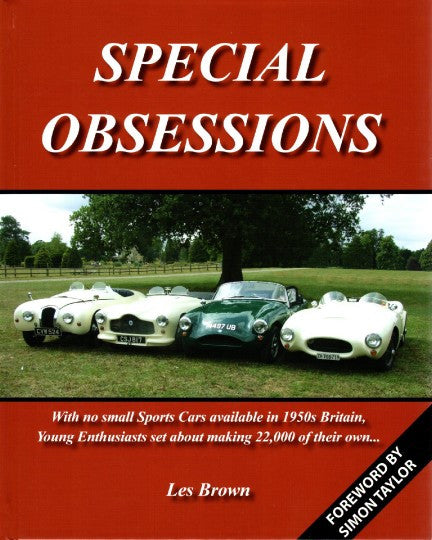 Special Obsessions - With no small Sports Cars available in 1950s Britain, Young Enthusiasts se about making 22,000 of their own..