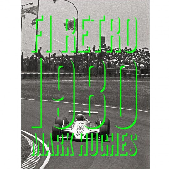 F1 Retro - 1980 (Mark Hughes) (9781999748104)