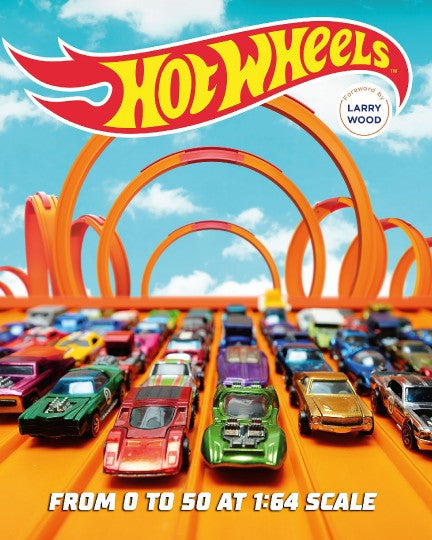 Hot Wheels: From 0 to 50 at 1:64 Scale (9780760360309)