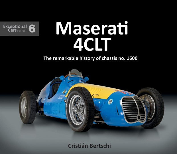 Maserati 4CLT - The remarkable history of chassis no. 1600 -Exceptional Cars Series 6 (9781907085758)