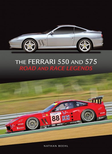 Ferrari 550 And 575 Road And Race Legends (Nathan Beehl, Limited to 1200 copies) (9780955564345)