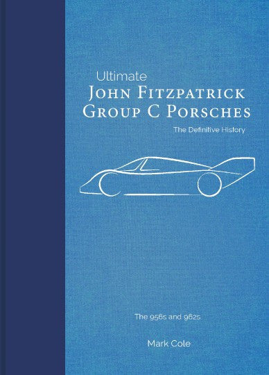John Fitzpatrick Group C Porsches - Ultimate Series (Mark Cole, Limited Numbered Edition) (9781907085888)