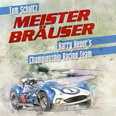 Meister Brauser - Harry Heuer's Championship Racing Team (Tom Schultz, ) (9781854433046)