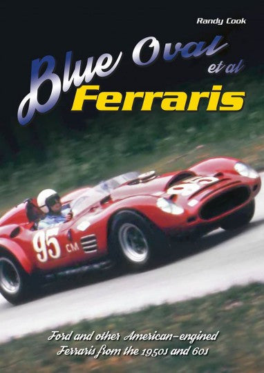 Blue Oval Et Al Ferraris - Ford And Other American-engined Ferraris From 1950s and 60s (9780692501702)