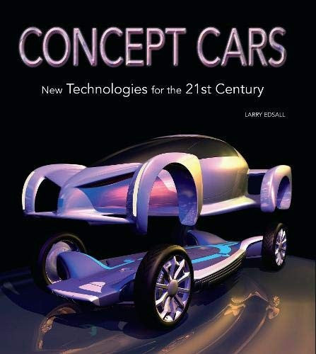 Concept Cars - New Technologies for the 21st Century (Larry Edsall) (9788854415317)