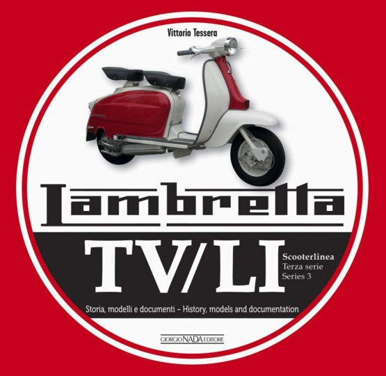 Lambretta Tv/Li Scooterlinea : Terza Serie Storia, Modelli E Ducumenti / Series 3 History, Models and Documentation (9788879117463)