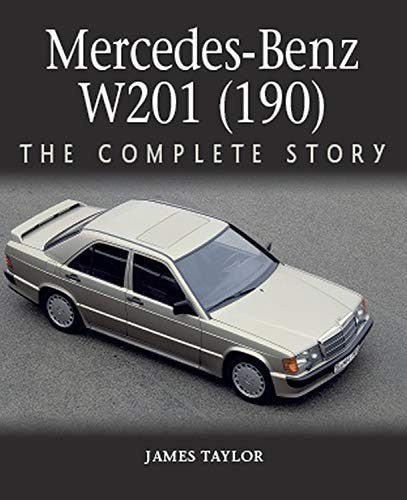 Mercedes-Benz W201 (190) - The Complete Story (James Taylor) (9781785007330)