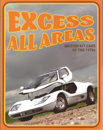 Excess All Areas - British Kit Cars Of The 1970s (Richard Heseltine) (9780957645066)