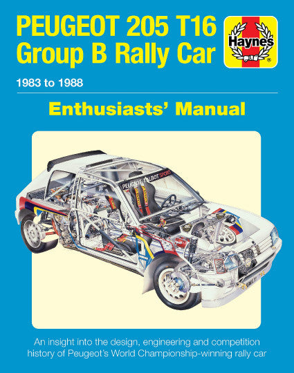 Peugeot 205 T16 Group B Rally Car: 1983 to 1988 Haynes Enthusiasts' Manual (9781785212512)