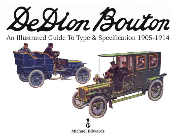 De Dion Bouton - An Illustrated Guide To Type & Specification 1905-1914 (9781916009011)