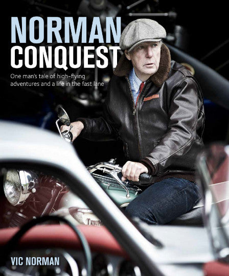 Norman Conquest - A remarkable, high-flying life in motoring and aviation (Vic Norman) (9781913089245)