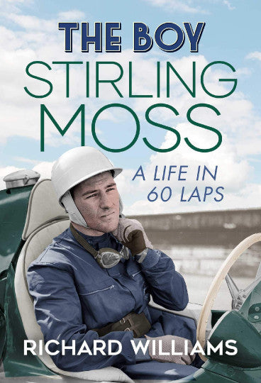 The Boy - Stirling Moss, A Life in 60 Laps (Richard Williams) (9781471198458)