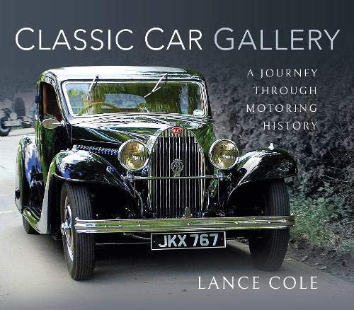 Classic Car Gallery - A Journey Through Motoring History (Lance Cole) (9781526749114)